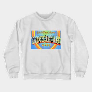 Greetings from Worcester Massachusetts - Vintage Large Letter Postcard Crewneck Sweatshirt